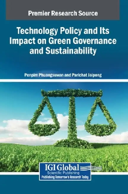 Technology Policy and Its Impact on Green Governance and Sustainability by Penpim Phuangsuwan, Parichat Jaipong