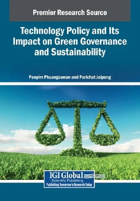 Technology Policy and Its Impact on Green Governance and Sustainability by Penpim Phuangsuwan, Parichat Jaipong
