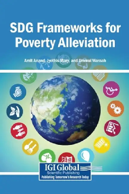 SDG Frameworks for Poverty Alleviation by Amit Anand, Jyothis Mary, Ummul Waraah