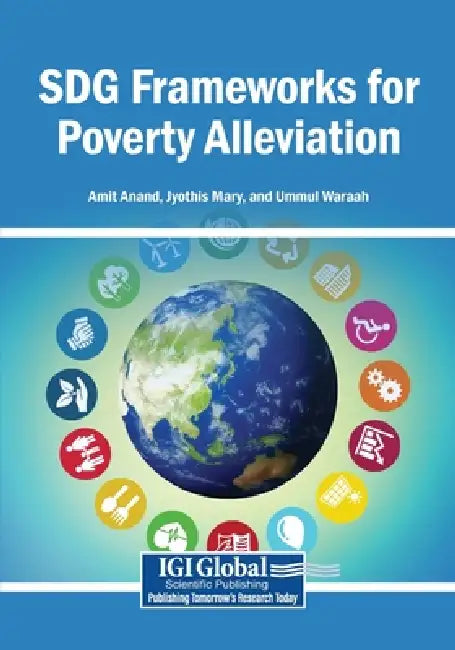 SDG Frameworks for Poverty Alleviation by Amit Anand, Jyothis Mary, Ummul Waraah