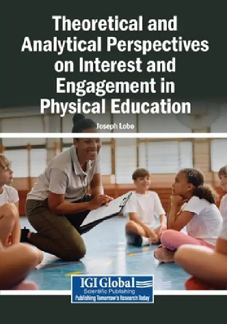 Theoretical and Analytical Perspectives on Interest and Engagement in Physical Education by Joseph Lobo