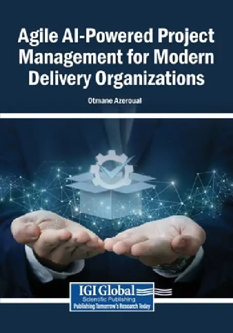 Agile AI-Powered Project Management for Modern Delivery Organizations by Otmane Azeroual