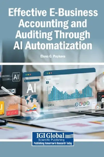 Effective E-Business Accounting and Auditing Through AI Automatization by Elena G. Popkova