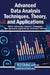 Advanced Data Analysis Techniques, Theory, and Applications by Sofia D. Anastasiadou, Theodore G. Chadjipadelis, Nikos Koutsoupias