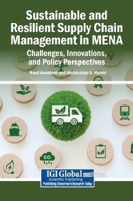 Sustainable and Resilient Supply Chain Management in MENA: Challenges, Innovations, and Policy Perspectives by Raed Awashreh, Abdelsalam A. Hamid