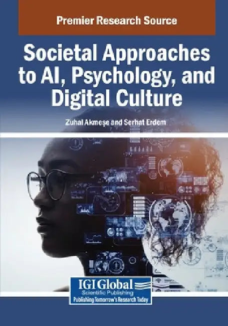 Societal Approaches to AI, Psychology, and Digital Culture by Zuhal Akmese