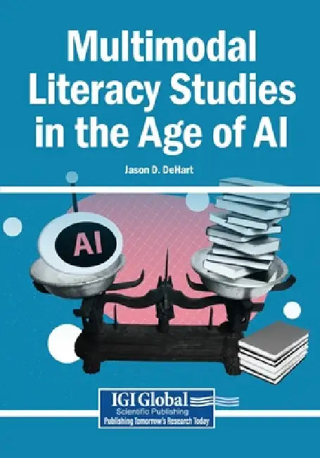 Multimodal Literacy Studies in the Age of AI by Jason D. Dehart