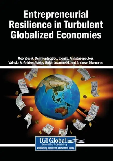Entrepreneurial Resilience in Turbulent Globalized Economies by Georgios A. Deirmentzoglou, Eleni E. Anastasopoulou, Valeska V. Geldres-Weiss
