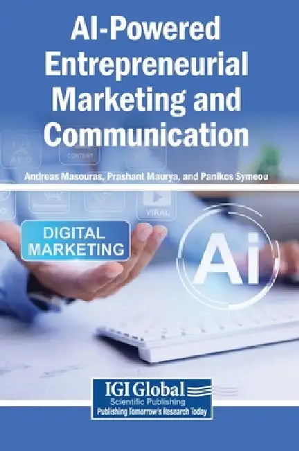 AI-Powered Entrepreneurial Marketing and Communication by Andreas Masouras, Prashant Maurya, Panikos Symeou