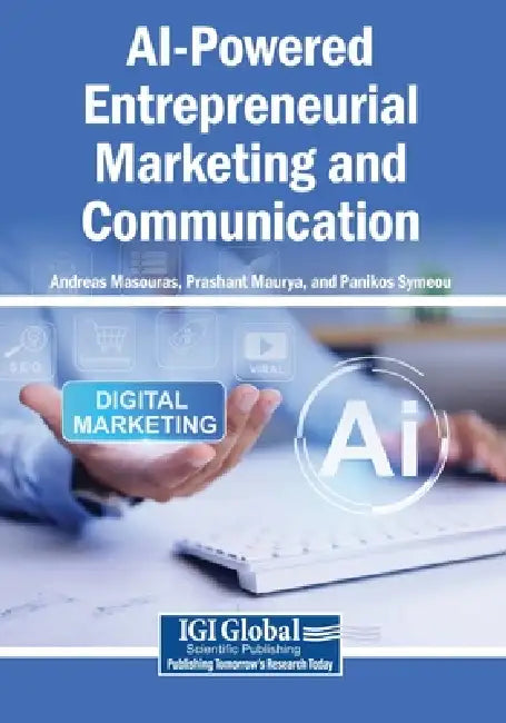 AI-Powered Entrepreneurial Marketing and Communication by Andreas Masouras, Prashant Maurya, Panikos Symeou
