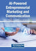 AI-Powered Entrepreneurial Marketing and Communication by Andreas Masouras, Prashant Maurya, Panikos Symeou