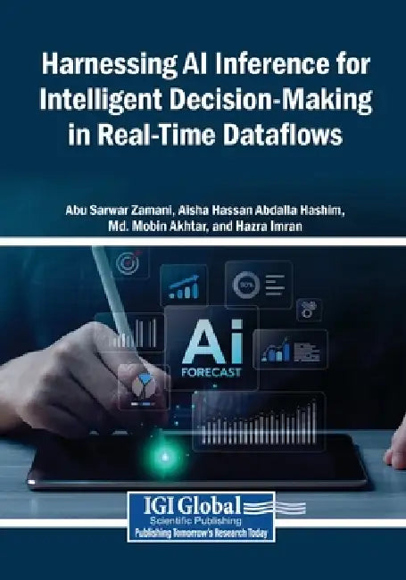 Harnessing AI Inference for Intelligent Decision-Making in Real-Time Dataflows by Abu Sarwar Zamani, Aisha Hassan Abdalla Hashim, MD Mobin Akhtar