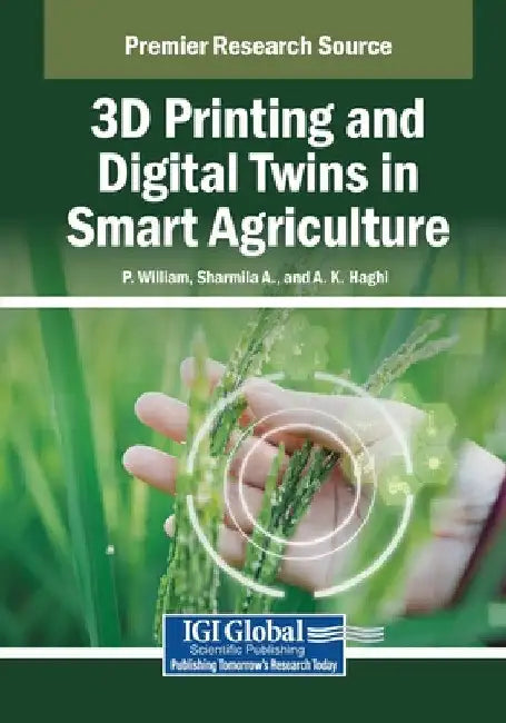 3D Printing and Digital Twins in Smart Agriculture by P. William