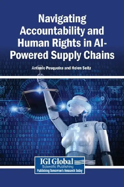 Navigating Accountability and Human Rights in AI-Powered Supply Chains by Antonio Pesqueira, Helen Seitz