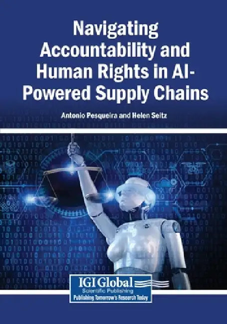 Navigating Accountability and Human Rights in AI-Powered Supply Chains by Antonio Pesqueira, Helen Seitz