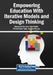 Empowering Education With Iterative Models and Design Thinking by Alessandro Ferrazza, Vipin Nadda, Pankaj Kumar Tyagi