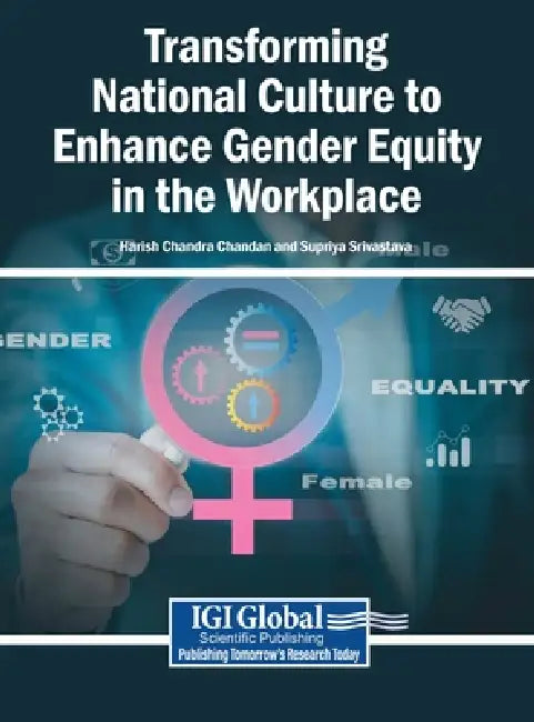 Transforming National Culture to Enhance Gender Equity in the Workplace by Harish Chandra Chandan, Supriya Srivastava