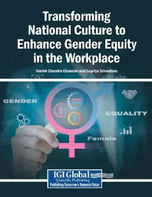 Transforming National Culture to Enhance Gender Equity in the Workplace by Harish Chandra Chandan, Supriya Srivastava