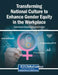 Transforming National Culture to Enhance Gender Equity in the Workplace by Harish Chandra Chandan, Supriya Srivastava