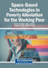 Space-Based Technologies in Poverty Alleviation for the Working Poor