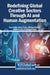 Redefining Global Creative Sectors Through AI and Human Augmentation by Fazla Rabby, Sweta Thakur, Shafiqur Rahman