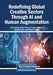Redefining Global Creative Sectors Through AI and Human Augmentation by Fazla Rabby, Sweta Thakur, Shafiqur Rahman