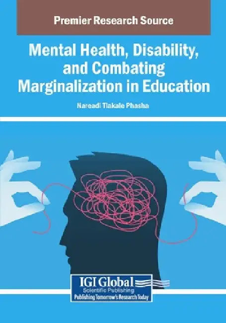 Mental Health, Disability, and Combating Marginalization in Education by Nareadi Tlakale Phasha