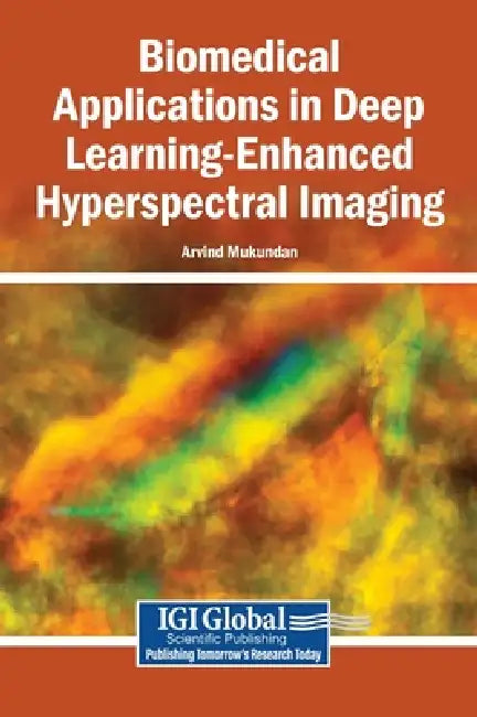 Biomedical Applications in Deep Learning-Enhanced Hyperspectral Imaging by Arvind Mukundan