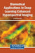 Biomedical Applications in Deep Learning-Enhanced Hyperspectral Imaging by Arvind Mukundan