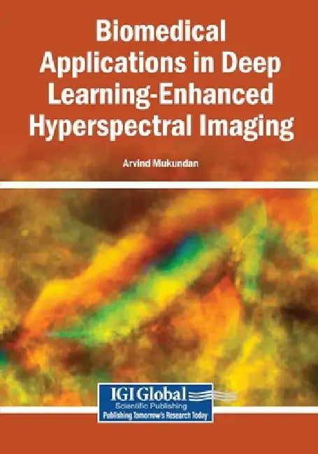 Biomedical Applications in Deep Learning-Enhanced Hyperspectral Imaging by Arvind Mukundan