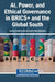 AI, Power, and Ethical Governance in BRICS+ and the Global South by Tanzala Eustache Kikasu, Nirmala Dorasamy