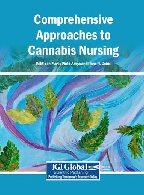 Comprehensive Approaches to Cannabis Nursing by Kathleen Marie Pinto Araya, Rana R. Zeine