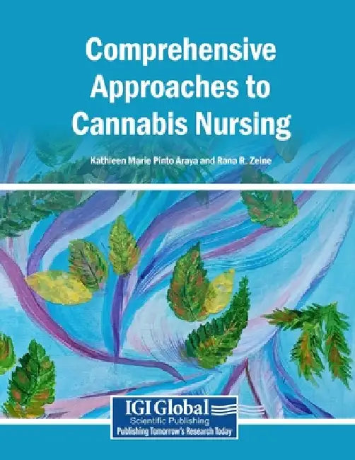 Comprehensive Approaches to Cannabis Nursing by Kathleen Marie Pinto Araya, Rana R. Zeine