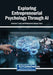 Exploring Entrepreneurial Psychology Through AI by Samreen Tunio, Muhammad Nawaz Tunio