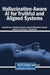 Hallucination-Aware AI for Truthful and Aligned Systems by Baisakhi Das, Thinagaran Perumal, Satyajit Chakrabarti