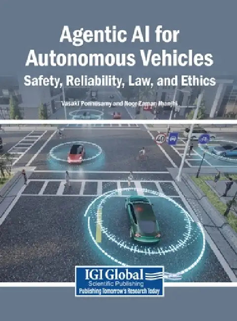 Agentic AI for Autonomous Vehicles: Safety, Reliability, Law, and Ethics by Vasaki Ponnusamy, Noor Zaman Jhanjhi
