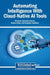 Automating Intelligence With Cloud-Native AI Tools by Minakshi, Madhulika Bhatia, Gaurav Dubey