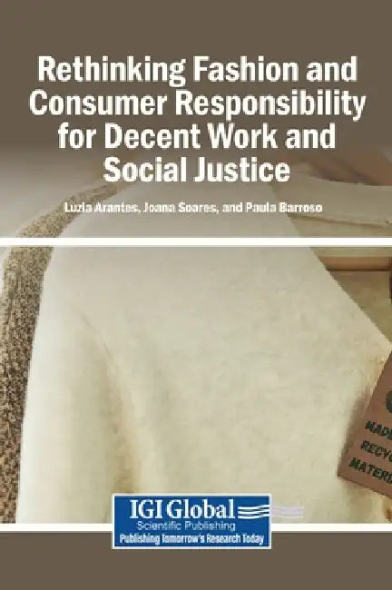 Rethinking Fashion and Consumer Responsibility for Decent Work and Social Justice by Luzia Arantes, Joana Soares, Paula Barroso