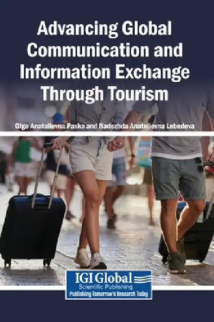 Advancing Global Communication and Information Exchange Through Tourism by Olga Anatolievna Pasko, Nadezhda Anatolievna Lebedeva
