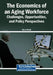 The Economics of an Aging Workforce: Challenges, Opportunities, and Policy Perspectives by Oytun Meçik