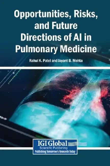 Opportunities, Risks, and Future Directions of AI in Pulmonary Medicine by Rahul K. Patel, Jayant B. Mehta