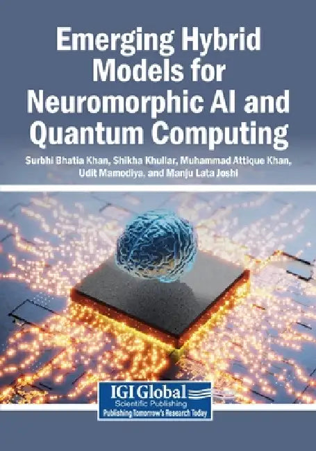 Emerging Hybrid Models for Neuromorphic AI and Quantum Computing by Surbhi Bhatia Khan, Shikha Khullar, Muhammad Attique Khan