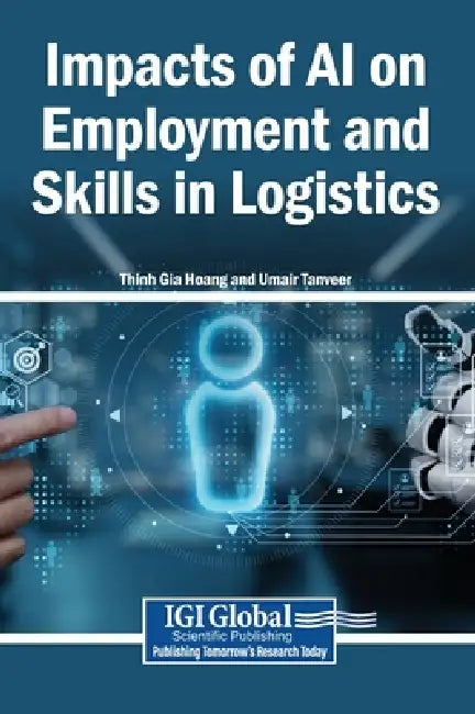 Impacts of AI on Employment and Skills in Logistics by Thinh Gia Hoang, Umair Tanveer