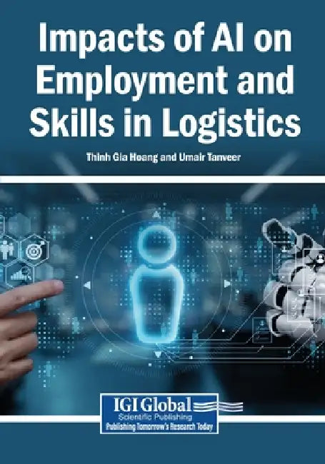 Impacts of AI on Employment and Skills in Logistics by Thinh Gia Hoang, Umair Tanveer