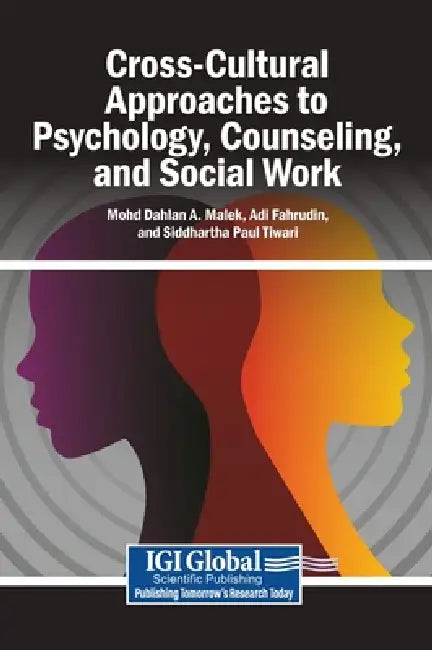 Cross-Cultural Approaches to Psychology, Counseling, and Social Work by Mohd Dahlan a. Malek, Adi Fahrudin, Siddhartha Paul Tiwari