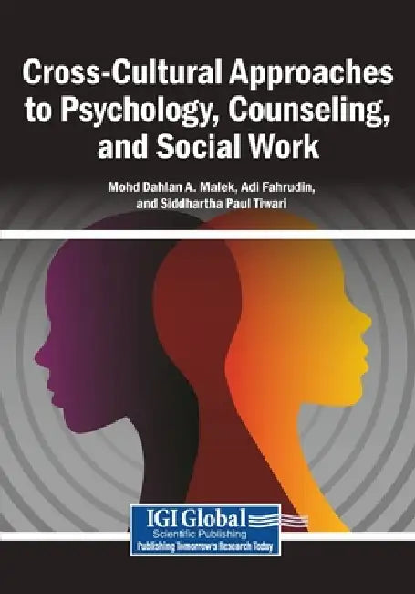 Cross-Cultural Approaches to Psychology, Counseling, and Social Work by Mohd Dahlan a. Malek, Adi Fahrudin, Siddhartha Paul Tiwari