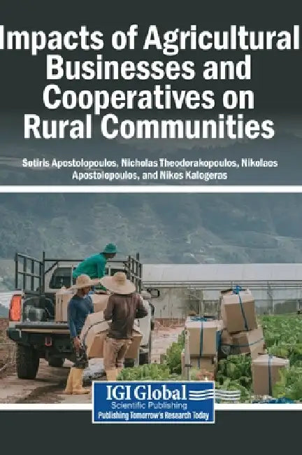 Impacts of Agricultural Businesses and Cooperatives on Rural Communities by Sotiris Apostolopoulos, Nicholas Theodorakopoulos, Nikolaos Apostolopoulos