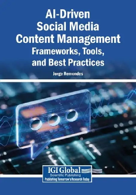 Ai-Driven Social Media Content Management: Frameworks, Tools, and Best Practices