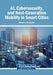 AI, Cybersecurity, and Next-Generation Mobility in Smart Cities by Mishall H. Al-Zubaidie