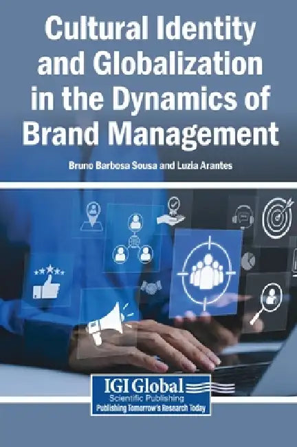 Cultural Identity and Globalization in the Dynamics of Brand Management by Bruno Barbosa Sousa, Luzia Arantes
